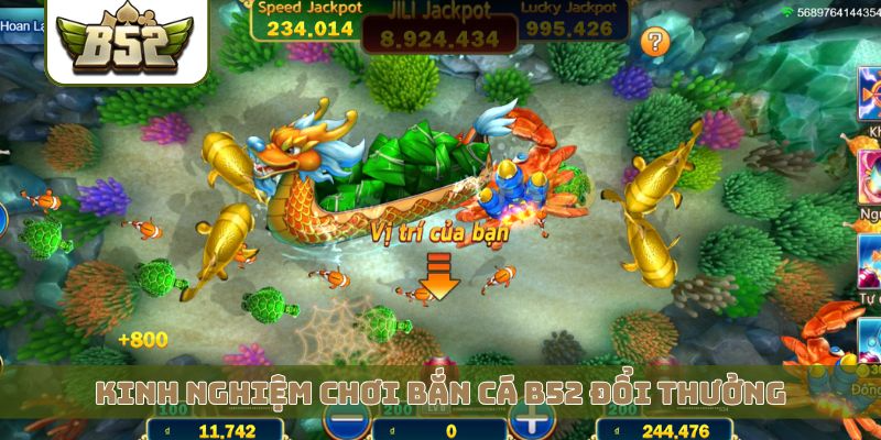 Kinh nghiệm chơi bắn cá B52 đổi thưởng